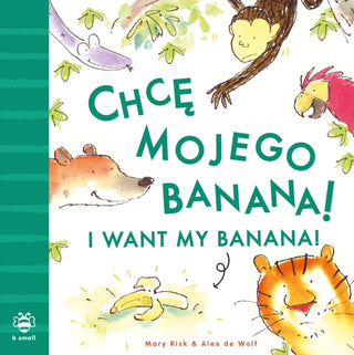 Cover image for 9781916851054 - I Want My Banana! Polish-English
