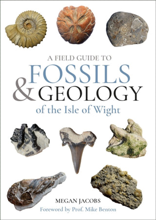 Cover image for 9781916866218 - A Field Guide to the Fossils and Geology of the Isle of Wight