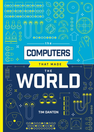 Cover image for 9781916868076 - The Computers that Made the World