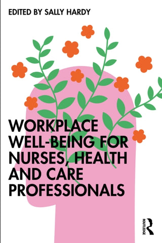 Cover image for 9781916925755 - Workplace Well-Being for Nurses, Health and Care Professionals
