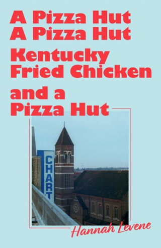 Cover image for 9781917008211 - A Pizza Hut, a Pizza Hut, Kentucky Fried Chicken and a Pizza Hut