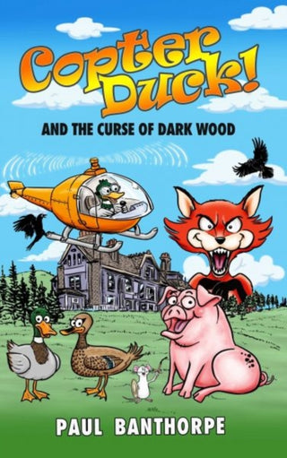Cover image for 9781917022521 - Copter Duck! And the Curse of Dark Wood