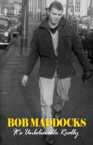 Supplemental image for 9781917022644 - Bob Maddocks: It's Unbelivable Really