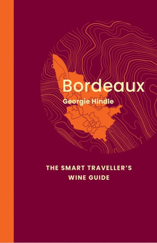 Cover image for 9781917084512 - Bordeaux: The Smart Traveller's Wine Guide