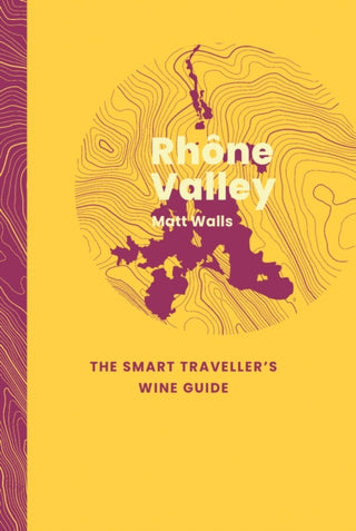 Cover image for 9781917084680 - Rhone Valley: The Smart Traveller's Wine Guide