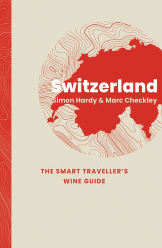 Cover image for 9781917084697 - Switzerland: The Smart Traveller's Wine Guide