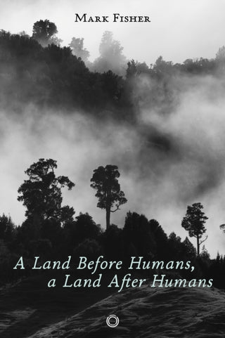 Cover image for 9781917159050 - A Land Before Humans, a Land After Humans