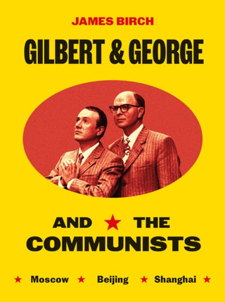 Cover image for 9781917283175 - Gilbert & George and the Communists