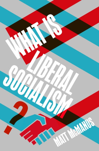 Cover image for 9781917516419 - What Is Liberal Socialism?