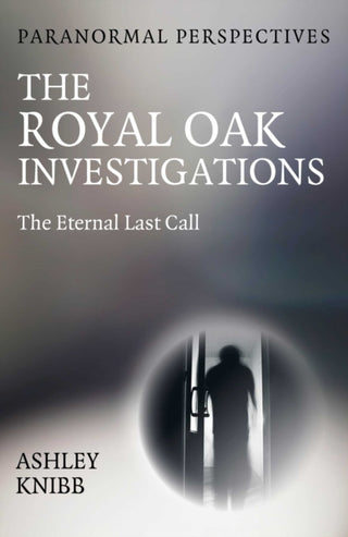 Cover image for 9781917704120 - Paranormal Perspectives - The Royal Oak Investigations