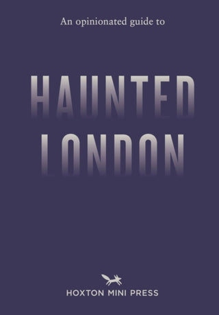 Cover image for 9781917719018 - An Opinionated Guide to Haunted London