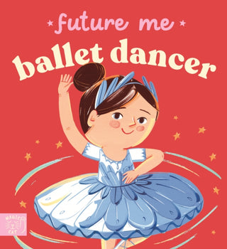 Cover image for 9781917768962 - Future Me: Ballet Dancer