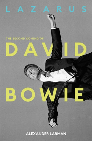 Cover image for 9781917923446 - Lazarus: The Second Coming of David Bowie