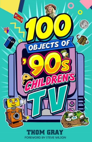 Cover image for 9781918097436 - 100 Objects of 90s Children's TV