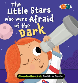 Cover image for 9781918407013 - Glow in the Dark Bedtime Stories - The Stars Who Were Afraid of the Dark