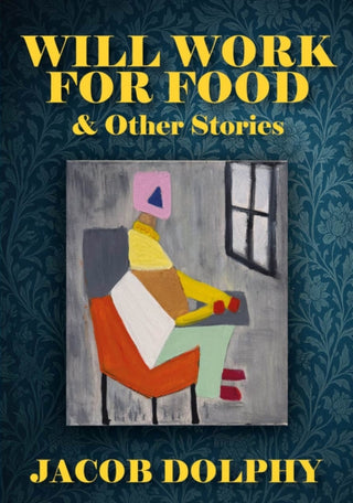 Cover image for 9781918428018 - Will Work For Food & Other Stories