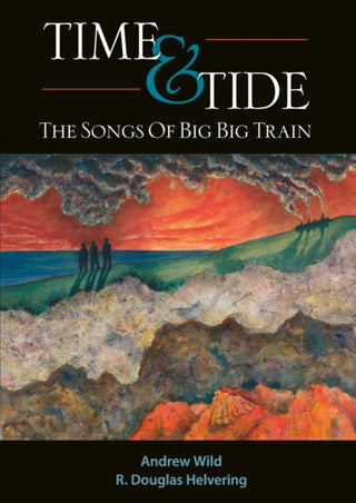 Cover image for 9781919242828 - Time & Tide: The Songs Of Big Big Train