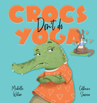 Supplemental image for 9781922503237 - Crocs don't do Yoga