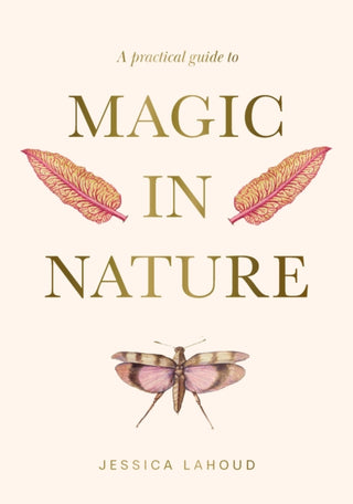 Cover image for 9781922786494 - A Practical Guide to Magic in Nature