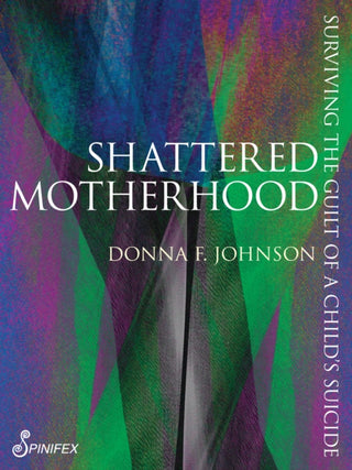 Cover image for 9781922964144 - Shattered Motherhood
