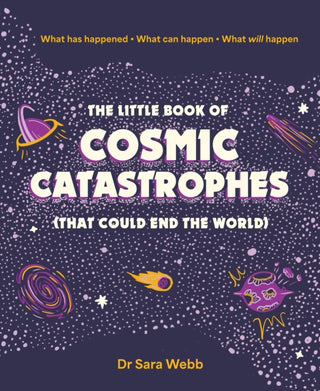 Cover image for 9781923049253 - The Little Book of Cosmic Catastrophes (That Could End the World)