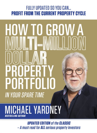 Cover image for 9781923259119 - How To Grow A Multi-Million Dollar Property Portfolio In Your Spare Time