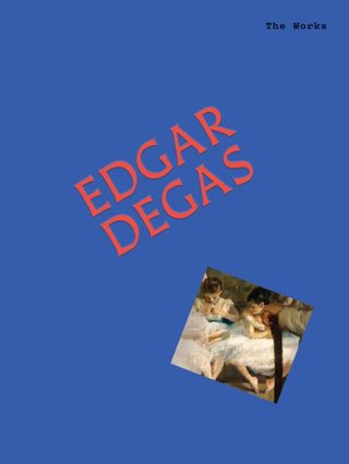 Cover image for 9781923503120 - The Works: Edgar Degas