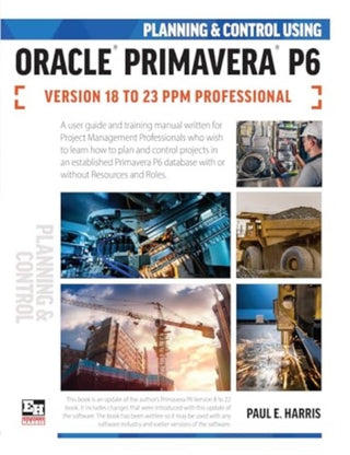 Supplemental image for 9781925185980 - Planning and Control Using Oracle Primavera P6 Versions 18 to 23 PPM Professional