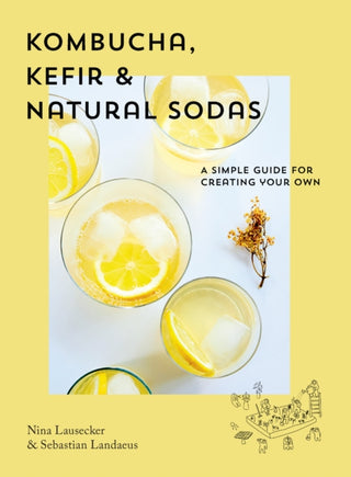 Cover image for 9781925811377 - Kombucha, Kefir & Natural Sodas