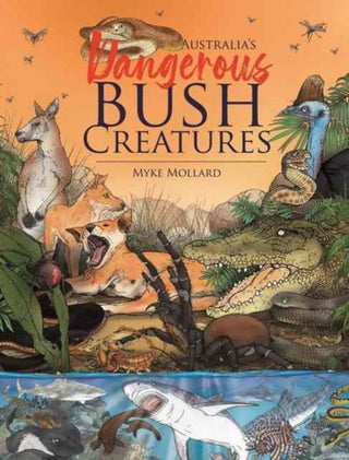 Cover image for 9781925868869 - Australia's Dangerous Bush Creatures