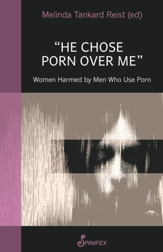 Cover image for 9781925950588 - He Chose Porn Over Me: Women Harmed by Men Who Use Porn