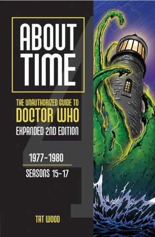 Cover image for 9781935234609 - About Time 4: The Unauthorized Guide to Doctor Who (Seasons 15 to 17) [Second Edition]