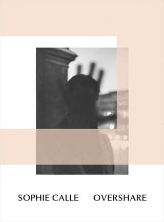 Cover image for 9781935963301 - Sophie Calle: Overshare