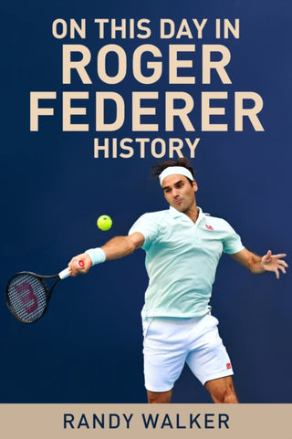 Cover image for 9781937559960 - On This Day In Roger Federer History