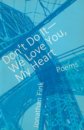 Cover image for 9781938603167 - Don't Do It, We Love You, My Heart