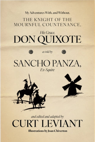 Cover image for 9781938603792 - My Adventures With, and Without, the Knight of the Mournful Countenance, His Grace, Don Quixote, as told by Sancho Panza, Ex-Squire