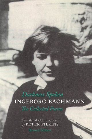 Cover image for 9781938890338 - Darkness Spoken: The Collected Poems of Ingeborg Bachmann