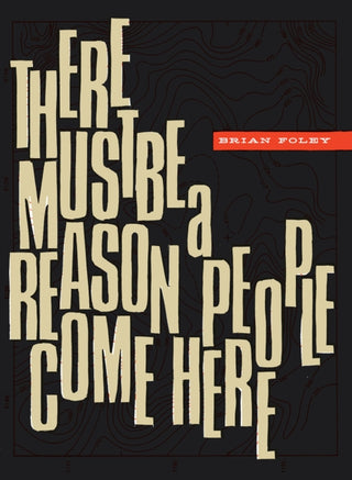 Cover image for 9781939568441 - There Must Be a Reason People  Come Here