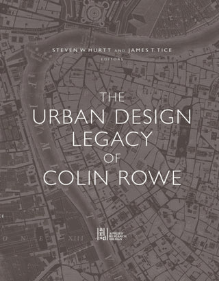 Cover image for 9781940743516 - The Urban Design Legacy of Colin Rowe