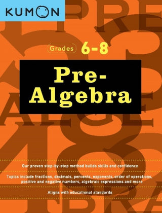 Cover image for 9781941082577 - Kumon Grades 6-8 Pre-Algebra