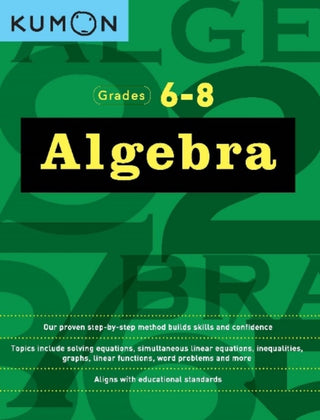 Cover image for 9781941082584 - Kumon Grades 6-8 Algebra