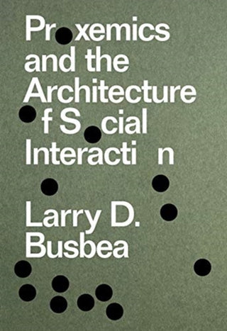 Cover image for 9781941332672 - Proxemics and the Architecture of Social Interaction