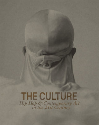 Cover image for 9781941366547 - The Culture: Hip Hop & Contemporary Art in the 21st Century