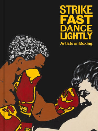 Cover image for 9781941366554 - Strike Fast, Dance Lightly: Artists on Boxing
