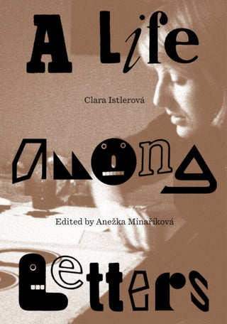 Cover image for 9781941753804 - Clara Istlerová: A Life Among Letters