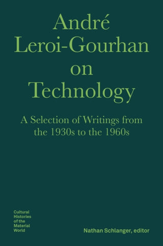 Cover image for 9781941792148 - Andre Leroi–Gourhan on Technology, Evolution, an – A Selection of Texts and Writings from the 1930s to the 1970s