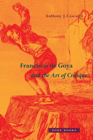 Cover image for 9781942130697 - Francisco de Goya and the Art of Critique