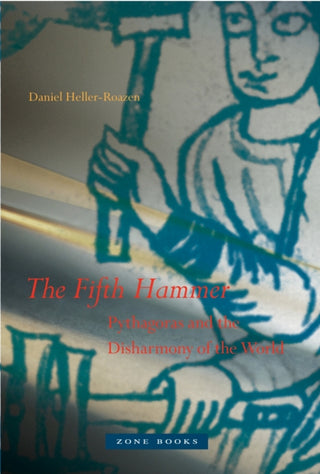 Cover image for 9781942130987 - The Fifth Hammer – Pythagoras and the Disharmony of the World