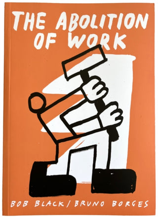 Cover image for 9781942801382 - The Abolition Of Work