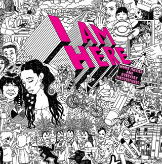 Cover image for 9781942884910 - I AM HERE: Home Movies and Everyday Masterpieces